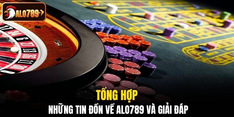Tổng hợp những tin đồn về Alo789