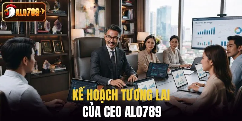 Kế hoạch tương lai của CEO ALO789