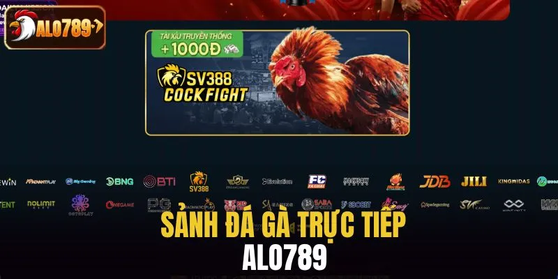 Sảnh đá gà trực tiếp ALO789