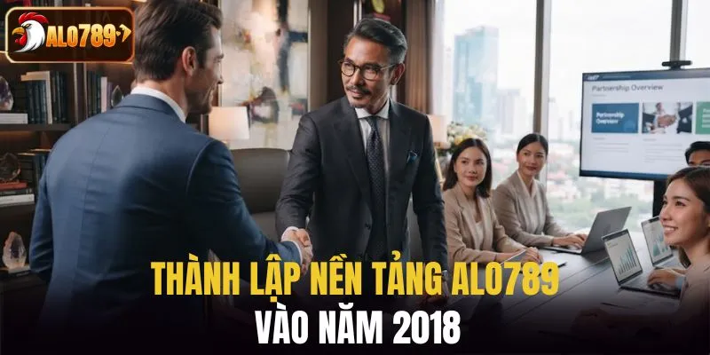 Thành lập nền tảng ALO789 vào năm 2018